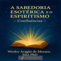 A Sabedoria Esotérica e o Espiritismo - Confluências